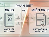Phân biệt Giấy phép lao động và Giấy xác nhận miễn GPLĐ